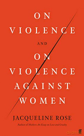 On Violence and On Violence Against Women - Jacqueline Rose [KSIĄŻKA]