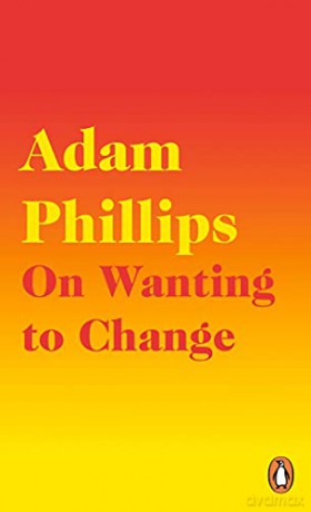 On Wanting to Change - Adam Phillips [KSIĄŻKA]