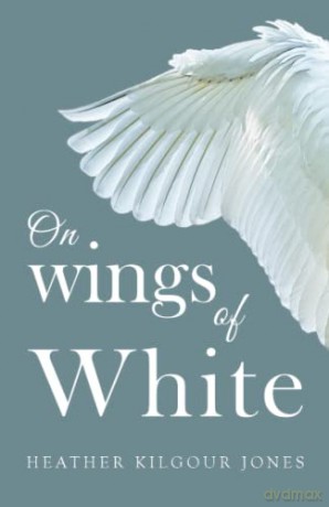 On Wings of White - Heather Kilgour Jones [KSIĄŻKA]