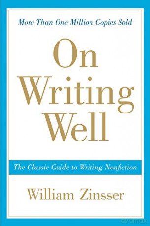 On Writing Well, 30th Anniversary Edition: The Classic Guide to Writing Nonfiction - William Zinsser [KSIĄŻKA]