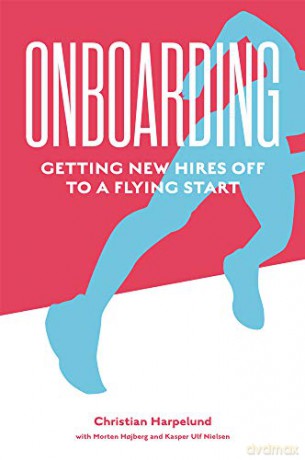 Onboarding: Getting New Hires off to a Flying Start - Christian Harpelund [KSIĄŻKA]
