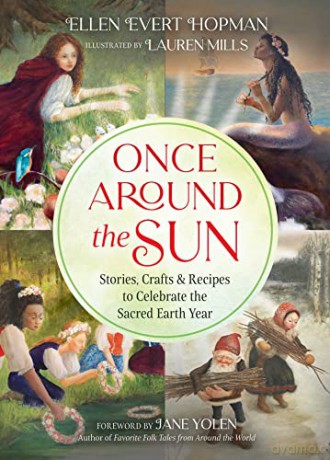 Once Around the Sun: Stories, Crafts, and Recipes to Celebrate the Sacred Earth Year - Ellen Evert Hopman [KSIĄŻKA]