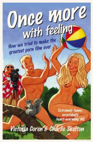 Once More, with Feeling: How We Tried to Make the Greatest Porn Film Ever - Victoria Coren [KSIĄŻKA]