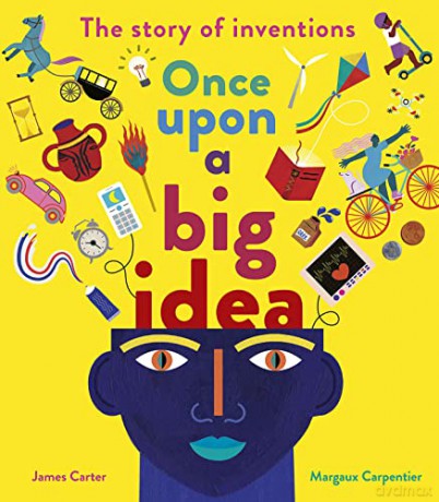 Once Upon a Big Idea: The Story of Inventions - James Carter [KSIĄŻKA]
