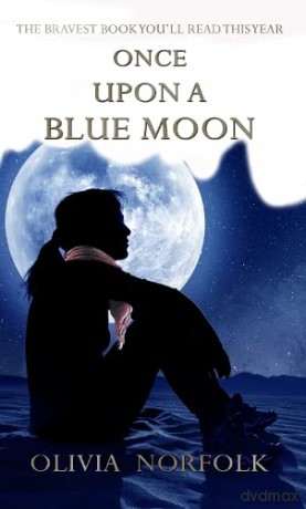 Once upon a blue moon: The bravest book you'll read this year - Olivia Norfolk [KSIĄŻKA]