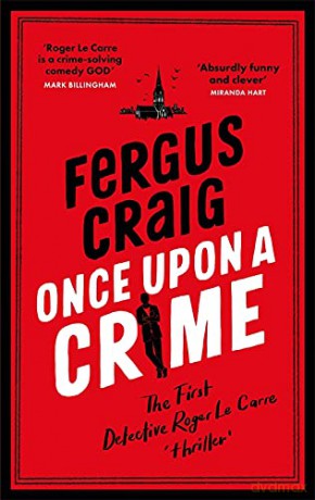 Once Upon a Crime: Martin's Fishback's hilarious Detective Roger LeCarre parody 'thriller' - Fergus Craig [KSIĄŻKA]