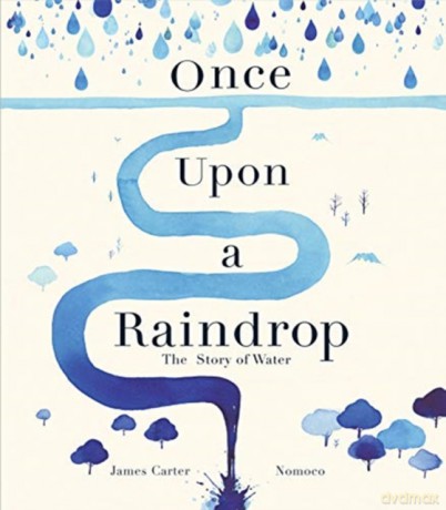 Once Upon a Raindrop: The Story of Water - James Carter [KSIĄŻKA]