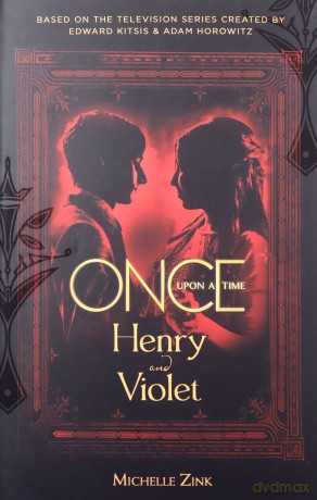 Once Upon a Time - Henry and Violet: 3 - Michelle Zink [KSIĄŻKA]