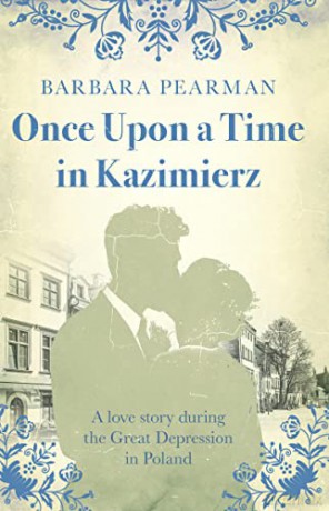 Once Upon a Time in Kazimierz: A love story during the Great Depression in Poland - Barbara Pearman [KSIĄŻKA]