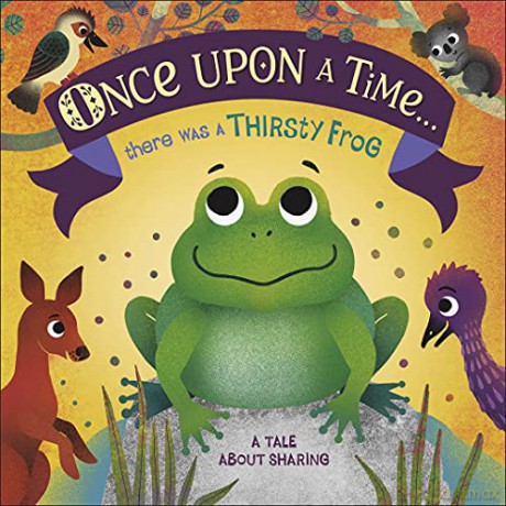 Once Upon A Time... there was a Thirsty Frog: A Tale About Sharing [KSIĄŻKA]