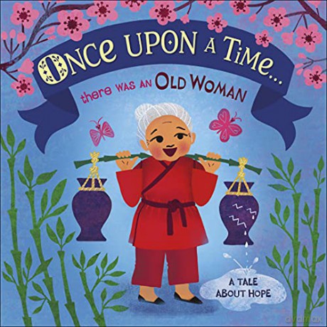 Once Upon A Time... there was an Old Woman: A Tale About Hope [KSIĄŻKA]