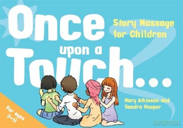 Once Upon a Touch...: Story Massage for Children - Mary Atkinson and Sandra Hooper [KSIĄŻKA]