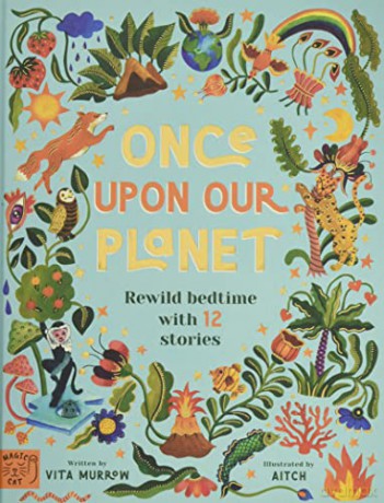 Once Upon Our Planet: Rewild bedtime with 12 stories - Vita Murrow [KSIĄŻKA]