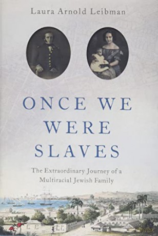 Once We Were Slaves: The Extraordinary Journey of a Multi-Racial Jewish Family - Laura Arnold Leibman [KSIĄŻKA]