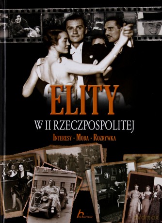 Historica. Elity w II Rzeczpospolitej -  Kamil Janicki, Aleksandra Zaprutko [KSIĄŻKA]