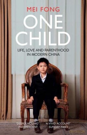 One Child: Life, Love and Parenthood in Modern China - Mei Fong [KSIĄŻKA]