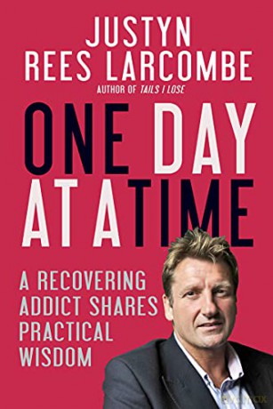 One Day at a Time: A Recovering Addict Shares Practical Wisdom - Justyn Rees Larcombe [KSIĄŻKA]