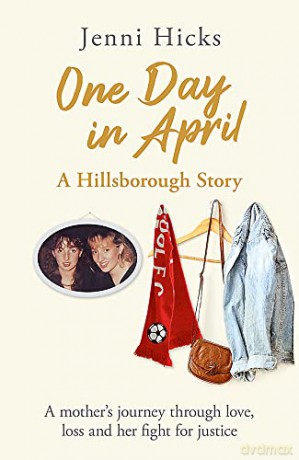 One Day in April - A Hillsborough Story: A mother's journey through love, loss and her fight for justice - Jenni Hicks [KSIĄŻKA]