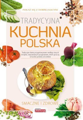 Dobra kuchnia. Tradycyjna kuchnia polska [KSIĄŻKA]