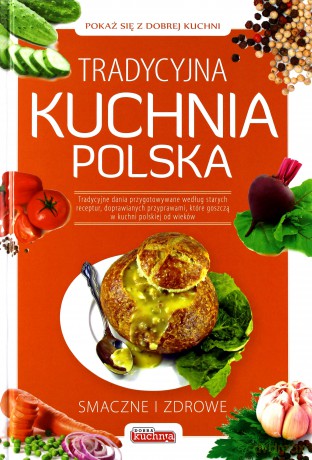 Dobra kuchnia. Tradycyjna kuchnia polska [KSIĄŻKA]