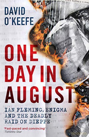 One Day in August: Ian Fleming, Enigma, and the Deadly Raid on Dieppe - David O'Keefe [KSIĄŻKA]