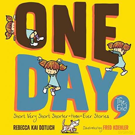 One Day, the End: Short, Very Short, Shorter-Than-Ever Stories - Rebecca Kai Dotlich [KSIĄŻKA]