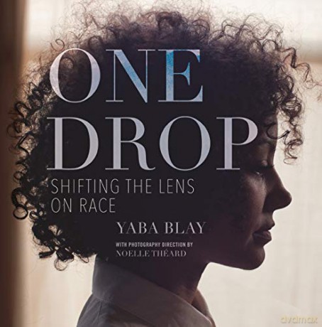 One Drop: Shifting the Lens on Race - Blay Yaba [KSIĄŻKA]