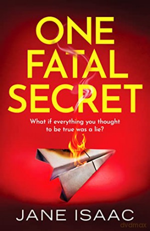 One Fatal Secret: A compelling psychological thriller you won't be able to put down - Jane Isaac [KSIĄŻKA]