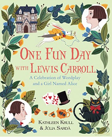 One Fun Day with Lewis Carroll: A Celebration of Wordplay and a Girl Named Alice - Kathleen Krull [KSIĄŻKA]