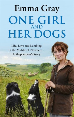 One Girl And Her Dogs: Life, Love and Lambing in the Middle of Nowhere - Emma Gray [KSIĄŻKA]