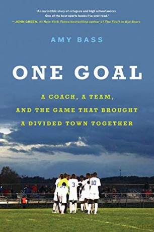 One Goal: A Coach, a Team, and the Game That Brought a Divided Town Together - Amy Bass [KSIĄŻKA]