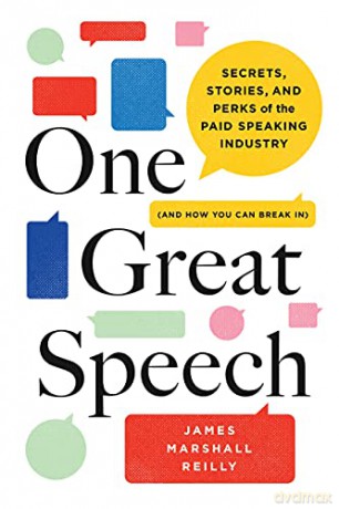 One Great Speech: Secrets, Stories, and Perks of the Paid Speaking Industry (And How You Can Break In) - James Marshall Reilly [KSIĄŻKA]