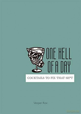 One Hell of a Day: Cocktails to Fix that Sh*t - Vesper Rox [KSIĄŻKA]