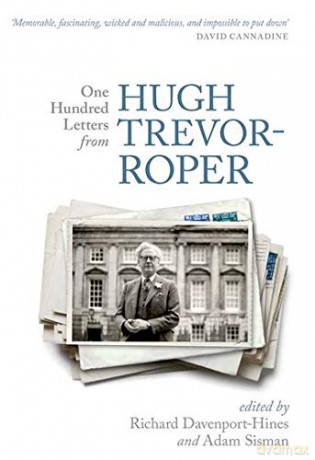 One Hundred Letters From Hugh Trevor-Roper - Richard Davenport-Hines [KSIĄŻKA]