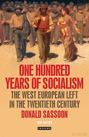 One Hundred Years of Socialism: The West European Left in the Twentieth Century - Donald Sassoon [KSIĄŻKA]