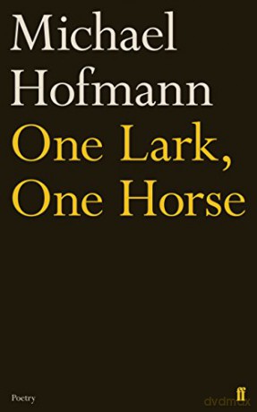 One Lark, One Horse - Michael Hofmann [KSIĄŻKA]