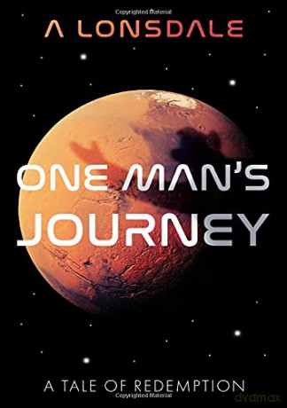 One Man's Journey: A Tale of Redemption - A Lonsdale [KSIĄŻKA]