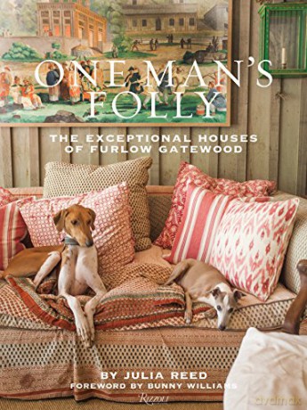 One Man's Folly: The Exceptional Houses of Furlow Gatewood - Bunny Williams [KSIĄŻKA]