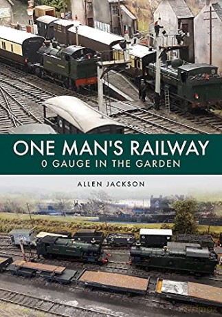 One Man's Railway: 0 Gauge in the Garden - Allen Jackson [KSIĄŻKA]