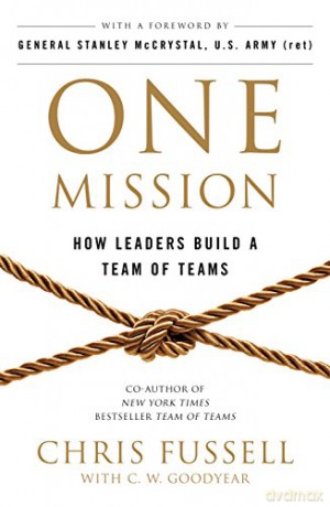 One Mission: How Leaders Build A Team Of Teams - Chris Fussell [KSIĄŻKA]