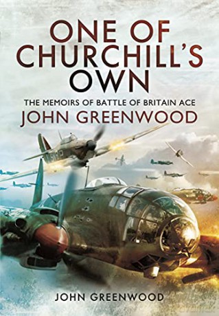 One of Churchill's Own: The Memoirs of Battle of Britain Ace John Greenwood - John Greenwood [KSIĄŻKA]