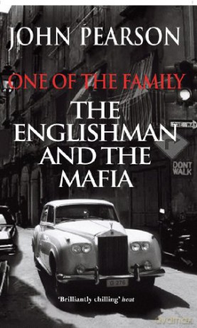 One of the Family: The Englishman and the Mafia - John Pearson [KSIĄŻKA]