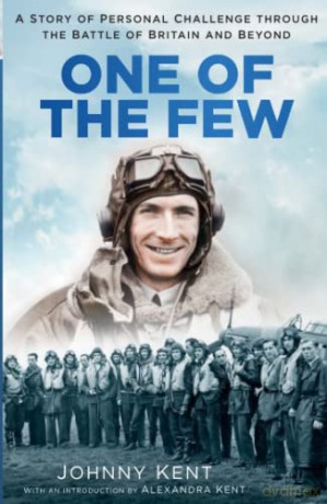 One of the Few: A Story of Personal Challenge through the Battle of Britain and Beyond - Kent [KSIĄŻKA]