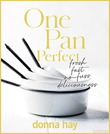 One Pan Perfect: Fresh, Fast, No-fuss, Deliciousness - Hay [KSIĄŻKA]
