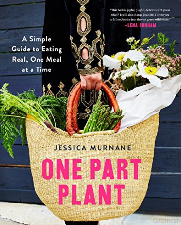 One Part Plant: A Simple Guide to Eating Real, One Meal at a Time - Jessica Murnane [KSIĄŻKA]
