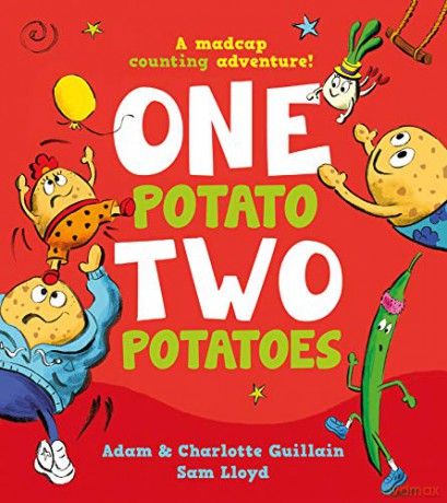 One Potato, Two Potatoes: A laugh-out-loud, sing-along counting romp, based on the traditional rhyme, and celebrating the power of friendship and never giving up! - Adam Guillain [KSIĄŻKA]