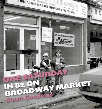 One Saturday in 82 on Broadway Market - Stuart Goodman [KSIĄŻKA]