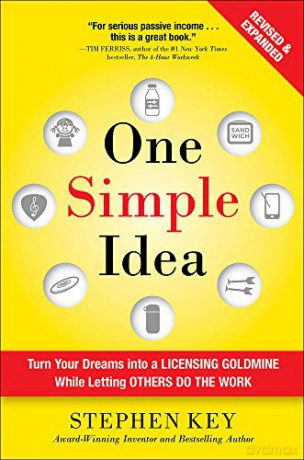 One Simple Idea, Revised and Expanded Edition: Turn Your Dreams into a Licensing Goldmine While Letting Others Do the Work (BUSINESS BOOKS) - Stephen Key [KSIĄŻKA]