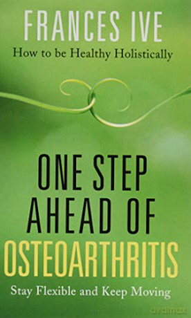 One Step Ahead of Osteoarthritis - Frances Ive [KSIĄŻKA]