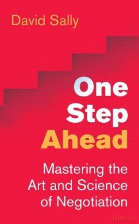 One Step Ahead: Mastering the Art and Science of Negotiation - David Sally [KSIĄŻKA]